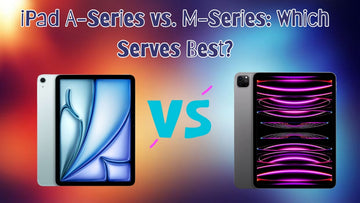 2025 Apple iPads Showdown: A Series Chips vs. M Series Chips – Which One Reigns Supreme?