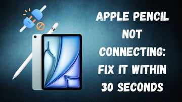 Apple Pencil Not Connecting? Fix It in 60 Seconds with These 3 Genius Hacks! - ESR