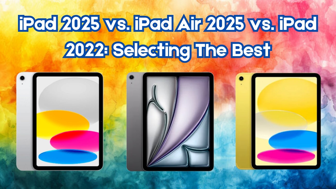 iPad 2025 vs. 2024 & 2022 – Which One Takes the Crown? [Summary]