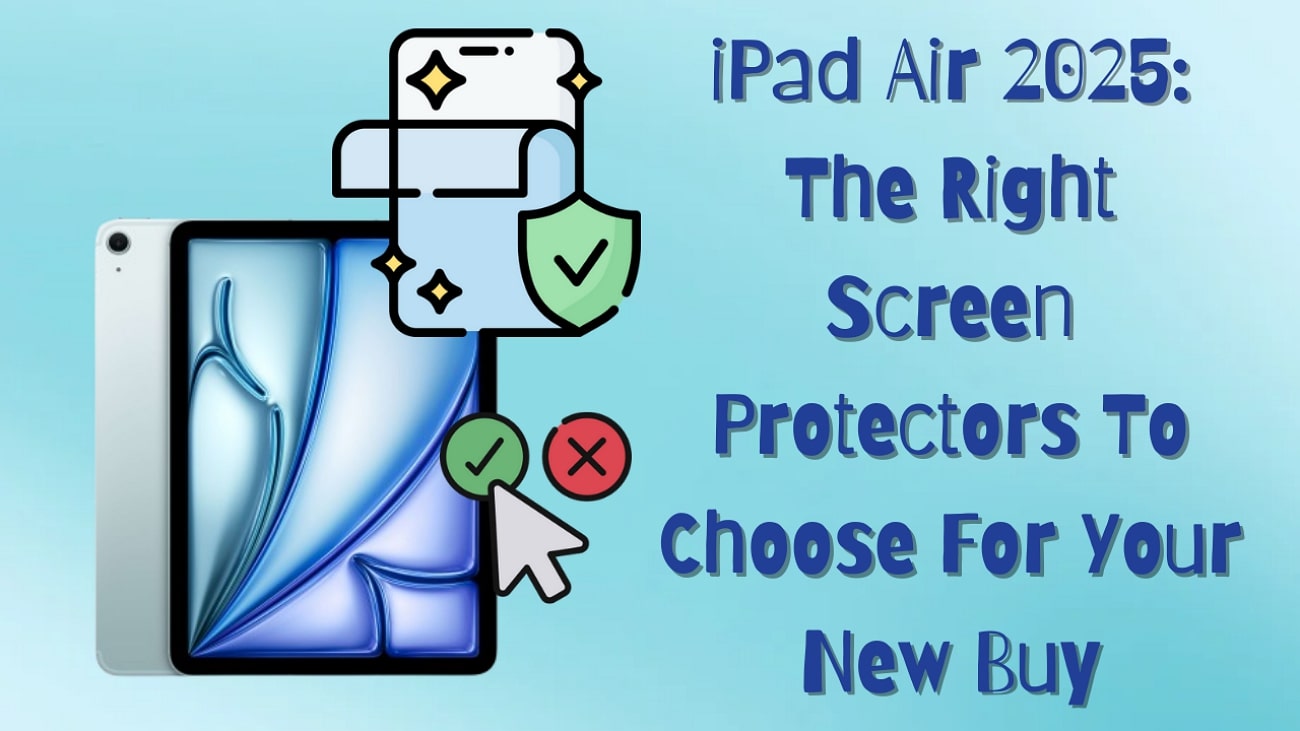 Do You Need iPad Screen Protectors For Your 11-inch & 13-inch iPad Air in 2025?